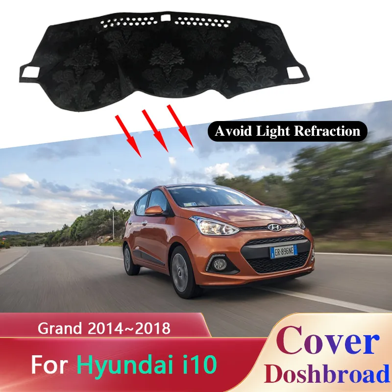 Dashboard Cover Board Mat Carpet Dashmat Pad for Hyundai i10 Grand 2014~2018 2015 Anti-dirty Sunshade Car Sticker Rug Accessorie