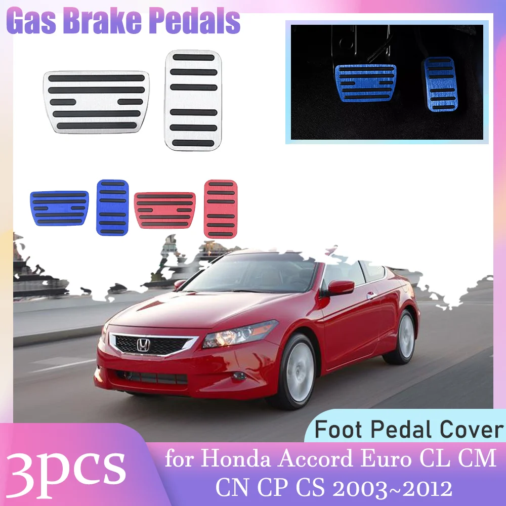 

Car Gas Brake Pedals for Honda Accord Euro CL CM CN CP CS 2003~2012 No Drilling Anti-Slip Alloy Footrest Pedal Cover Accessories