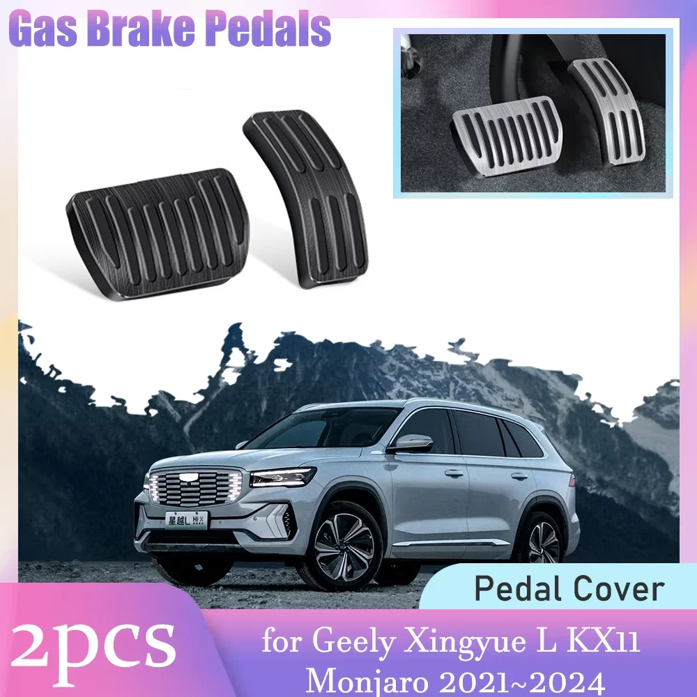 

Автомобильные педали тормоза газа для Geely Xingyue L KX11 Monjaro 2021 ~ 2024 2022 2023 противоскользящая накладка на ножную педаль из сплава аксессуары