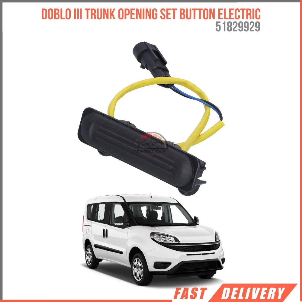 

FOR DOBLO III TRUNK OPENING SET BUTTON ELECTRIC 51829929 REASONABLE PRICE FAST SHIPPING HIPPING HIGH QUALITY VEHICLE PART