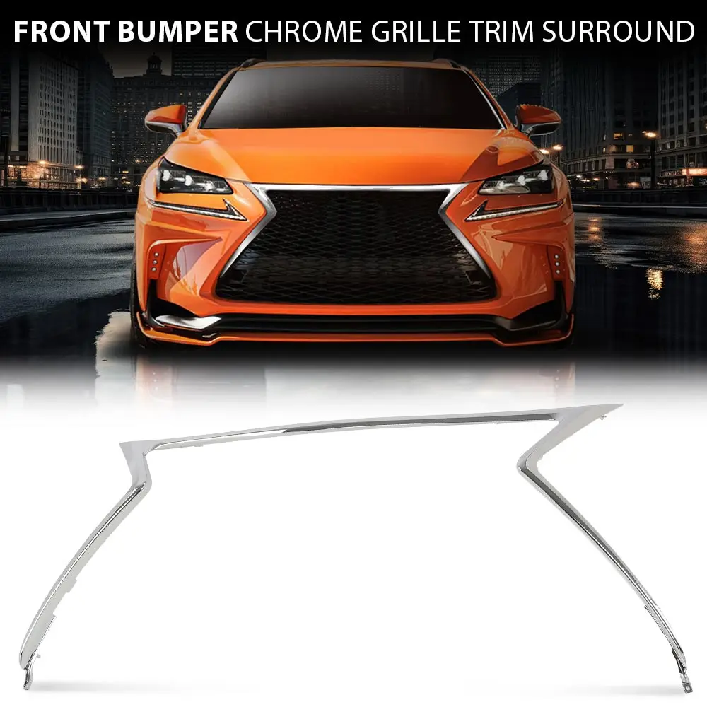 

Front Bumper Grille Trim Surround Chrome Fit for 2015-2017 Nx200 Nx300 Fsport 5312178010 Strong Durable Sturdy Car Exterior