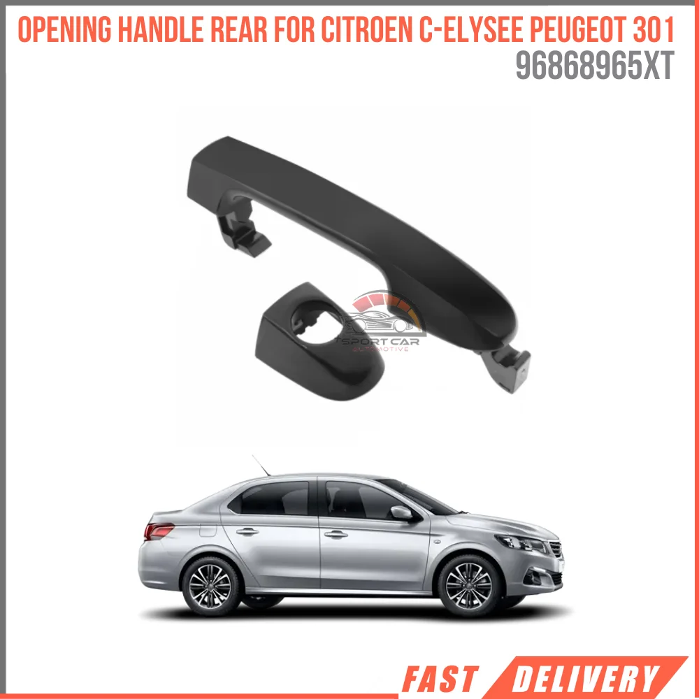 

FOR EXTERIOR DOOR OPENING HANDLE REAR RIGHT LEFT CITROEN C-ELYSEE PEUGEOT 301 HIGH QUALITY OEM 968965XT 9101LW