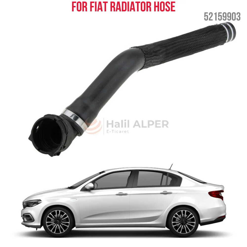 

For RADIATOR HOSE EGEA-TIPO 1.3 MJTD OEM 52159903 SUPER QUALITY HIGH SATISFACTION AFFORDABLE PRICE FAST DELIVERY