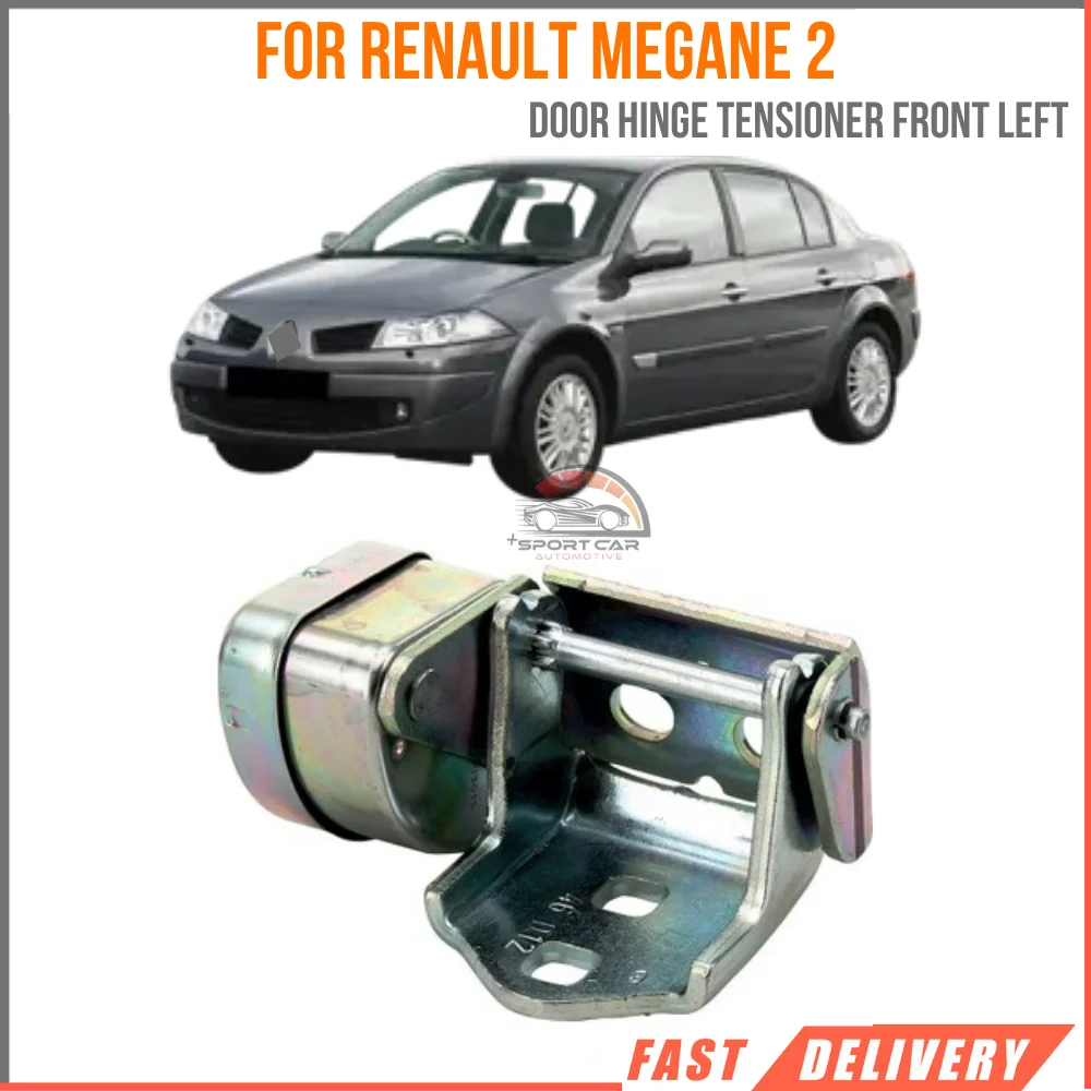 

For Megane 2 Door Hinge Tensioner front left Oem 804218874R fast and comfortable shipping auto parts high quality