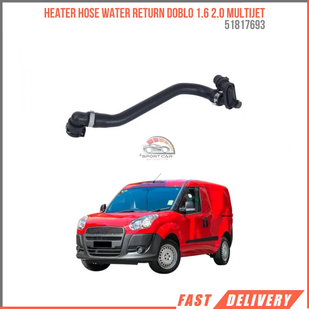 FOR HEATER HOSE WATER RETURN DOBLO 1.6 2.0 MULTIJET 51817693 HIGH QUALITY CAR PARTS REASONABLE PRICE FAST SHIPPING