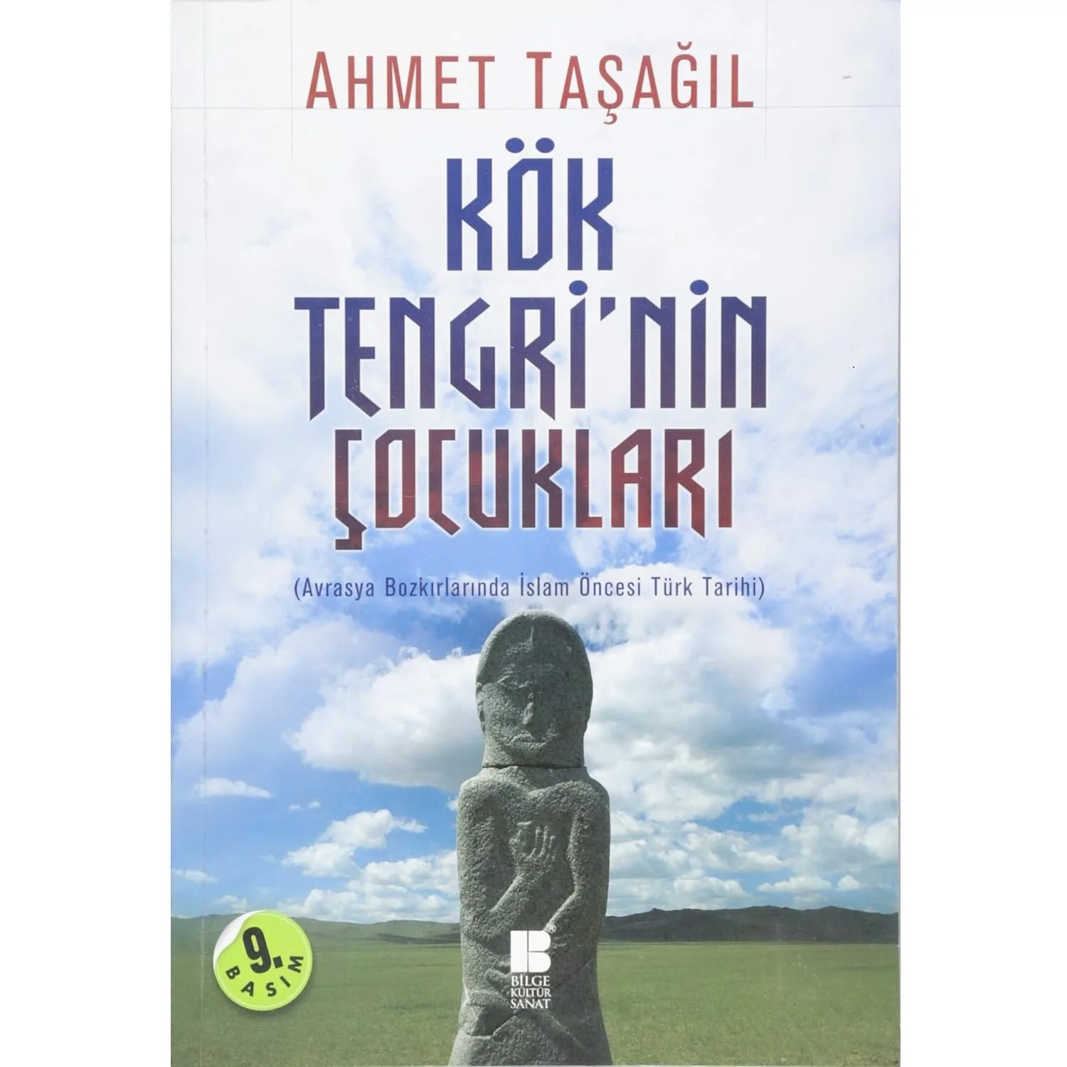 

Kök Tengri'nin Çocukları: Pre-Islamic Turkish History Across the Eurasian Steppe by Ahmet Taşağıl - Turkish Edition