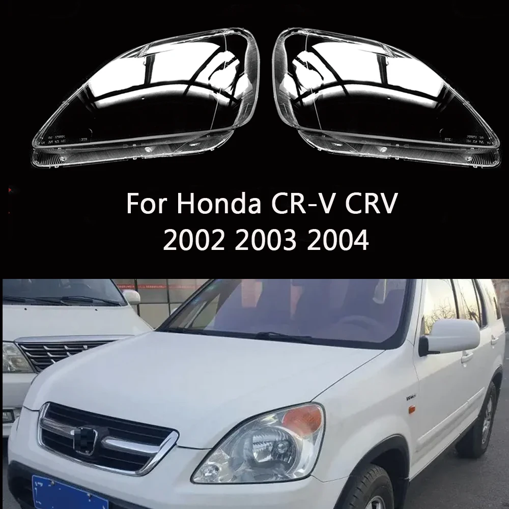 For Honda CR-V CRV 2002 2003 2004 front Car Headlight Cover Lens Shell Lampcover Lampshade Headlamp Light mask