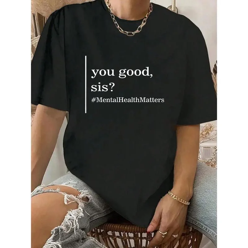 Camiseta You Good Sis Mental Health Matters, camiseta gráfica de empoderamiento para mujer, camiseta negra de algodón de manga corta extragrande