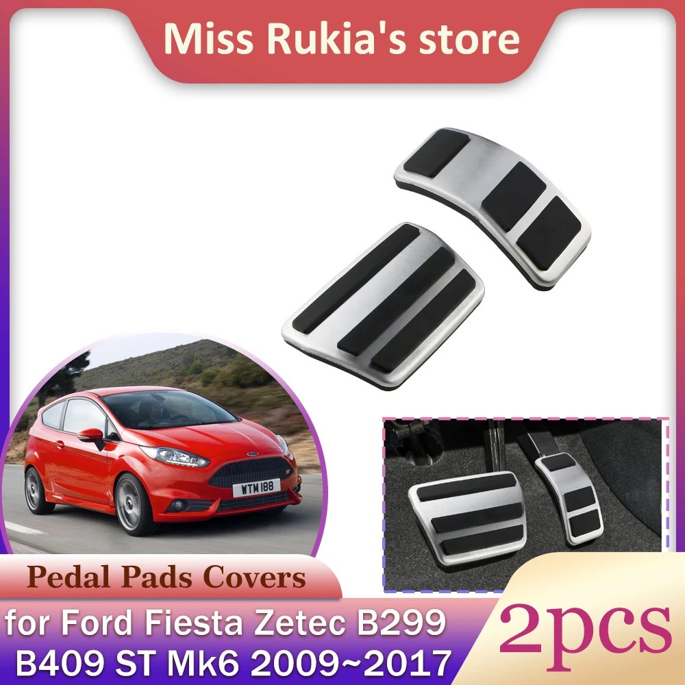 Car Gas Brake Pedal for Ford Fiesta Zetec B299 B409 ST Mk6 2009~2017 Aluminum Alloy Anti-Slip Foot Pedals Part Cover Accessories