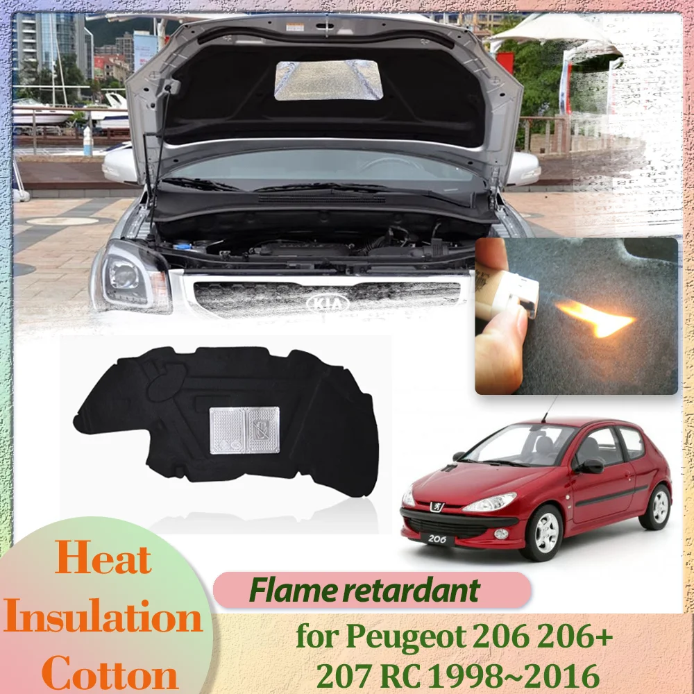 Cubierta de motor de capó de coche para Peugeot 206 206 + 207 RC 1998 ~ 2016 1999 2000, forro aislante, almohadilla de algodón, accesorios de alfombrilla térmica insonorizada