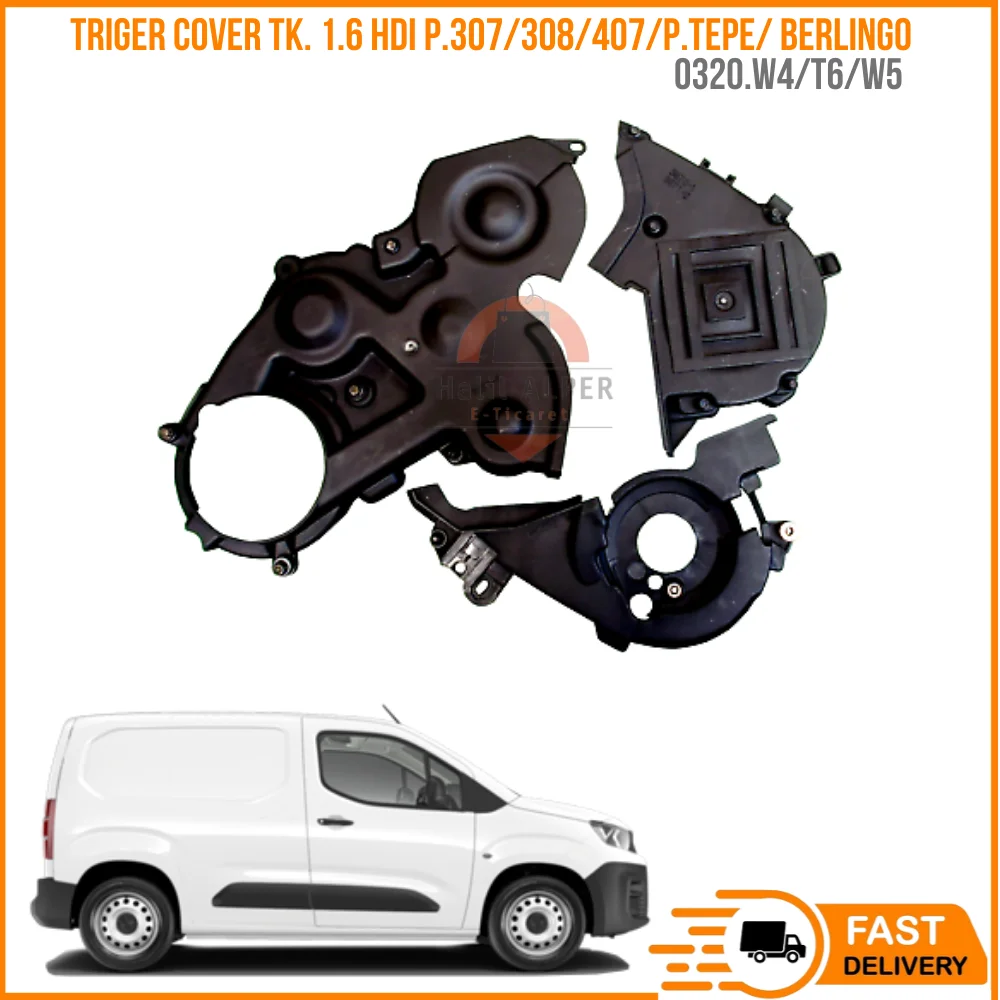 

FOR TRIGER COVER TK. 1.6 HDI P.307/308/407/P.TEPE/ BERLINGO OEM 0320.W4/T6/W5 SUPER QUALITY HIGH SATISFACTION REASONABLE PRICE