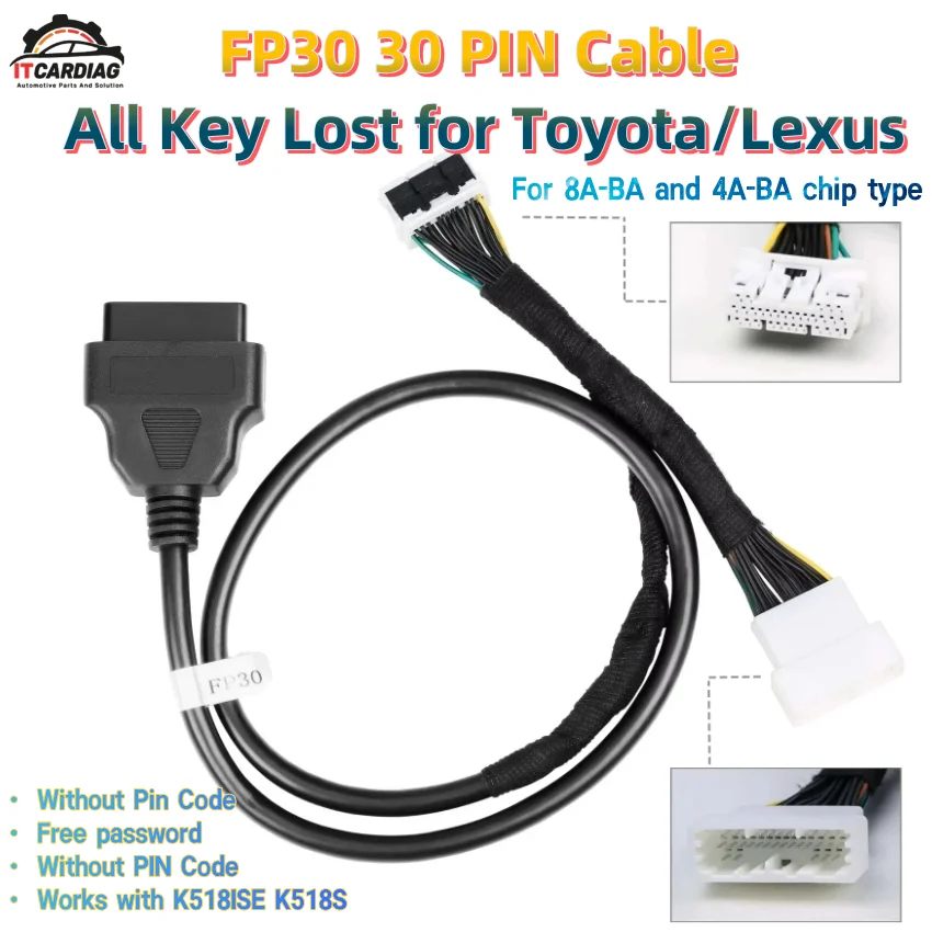 

30-контактный кабель FP30 для Toyota All Key Lost для Lexus 8A-BA и типа чипа 4A-BA без PIN-кода для K518ISE K518S Бесплатный пароль