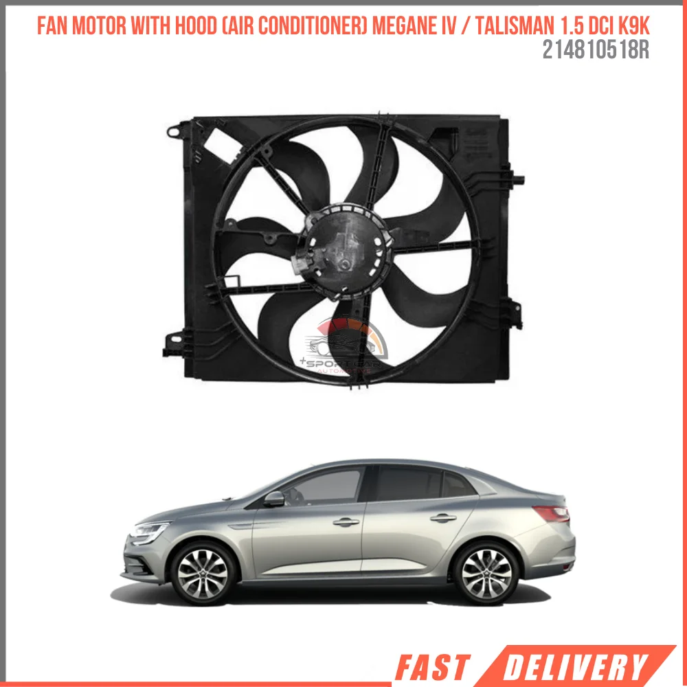 

FOR FAN MOTOR WITH HOOD (AIR CONDITIONER) MEGANE IV / TALISMAN 1.5 DCI K9K 214810518R SUITABLE CAR PARTS HIGH QUALITY