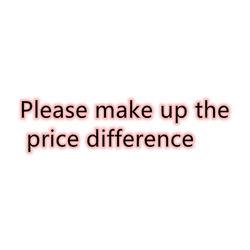 Please make up the price difference