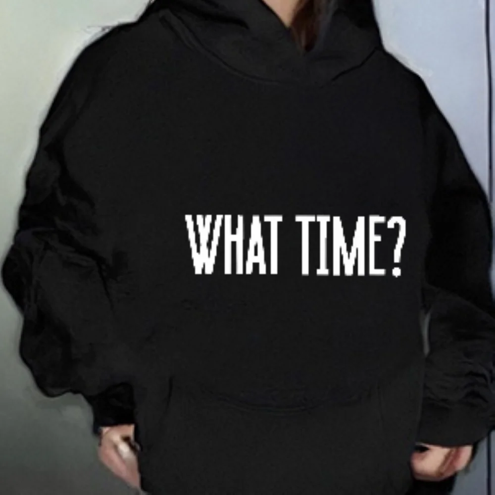 

Time Question Hoodie WHAT TIME Text Print Casual Loose Long Sleeved Autumn Winter Curious Vibe Relaxing Unique Comfortable Top