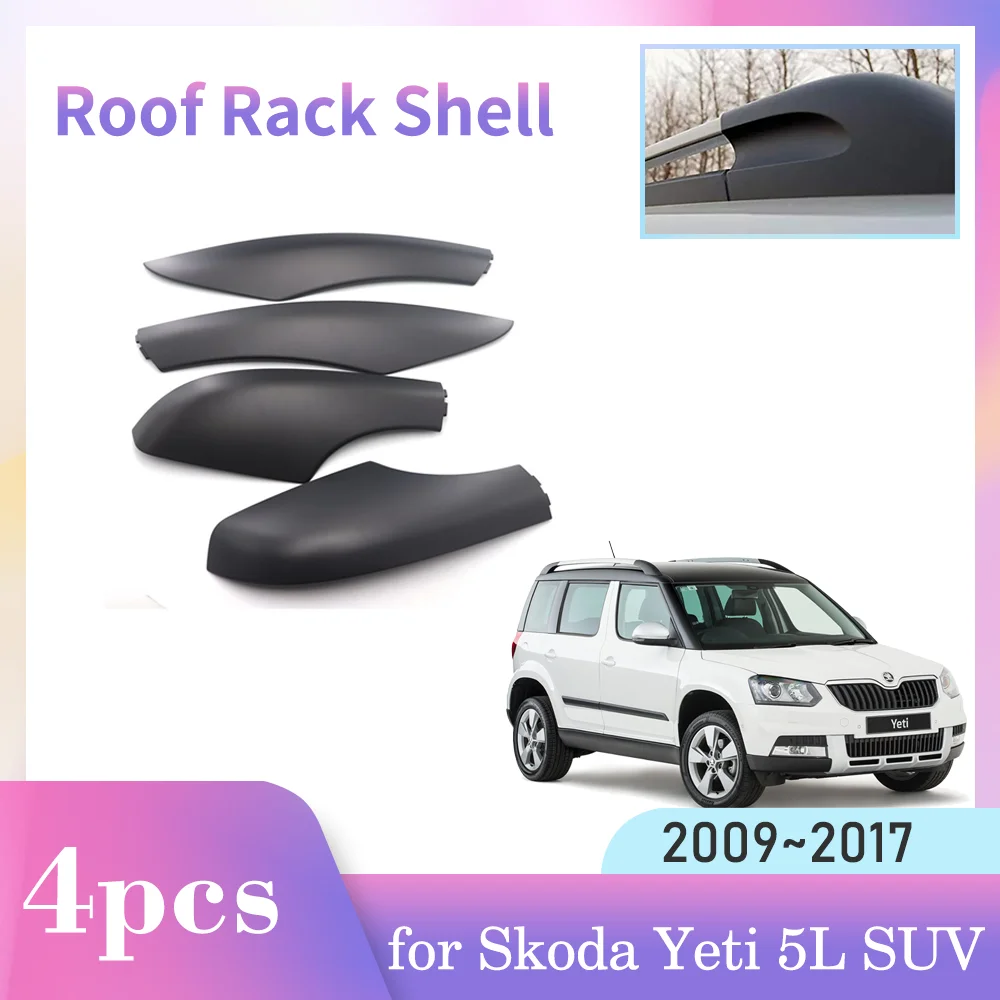 

4pcs Roof Rack Cover for Skoda Yeti 5L SUV 2009~2017 ABS Car Luggage Bar Cap Part Trim Rail End Shell Plasitc Guard Accessories