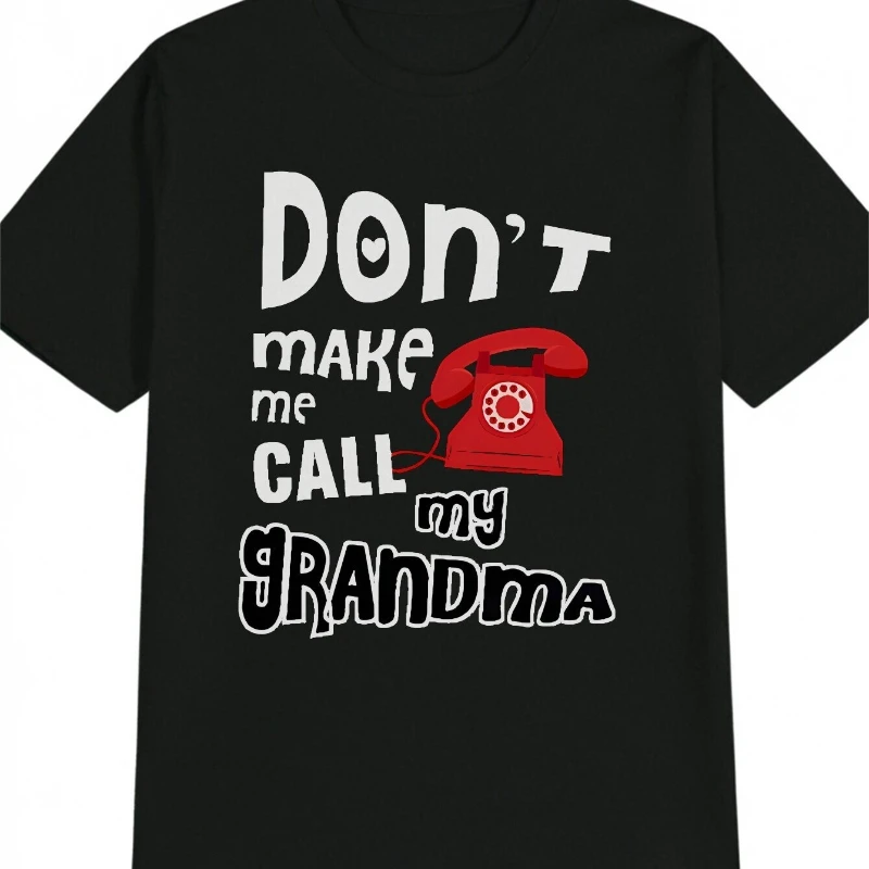 تي شيرت رجالي كاجوال من القطن الخالص برقبة دائرية مع Don't Make Me Call My Grandma Print هدية صيفية مثالية للرجال