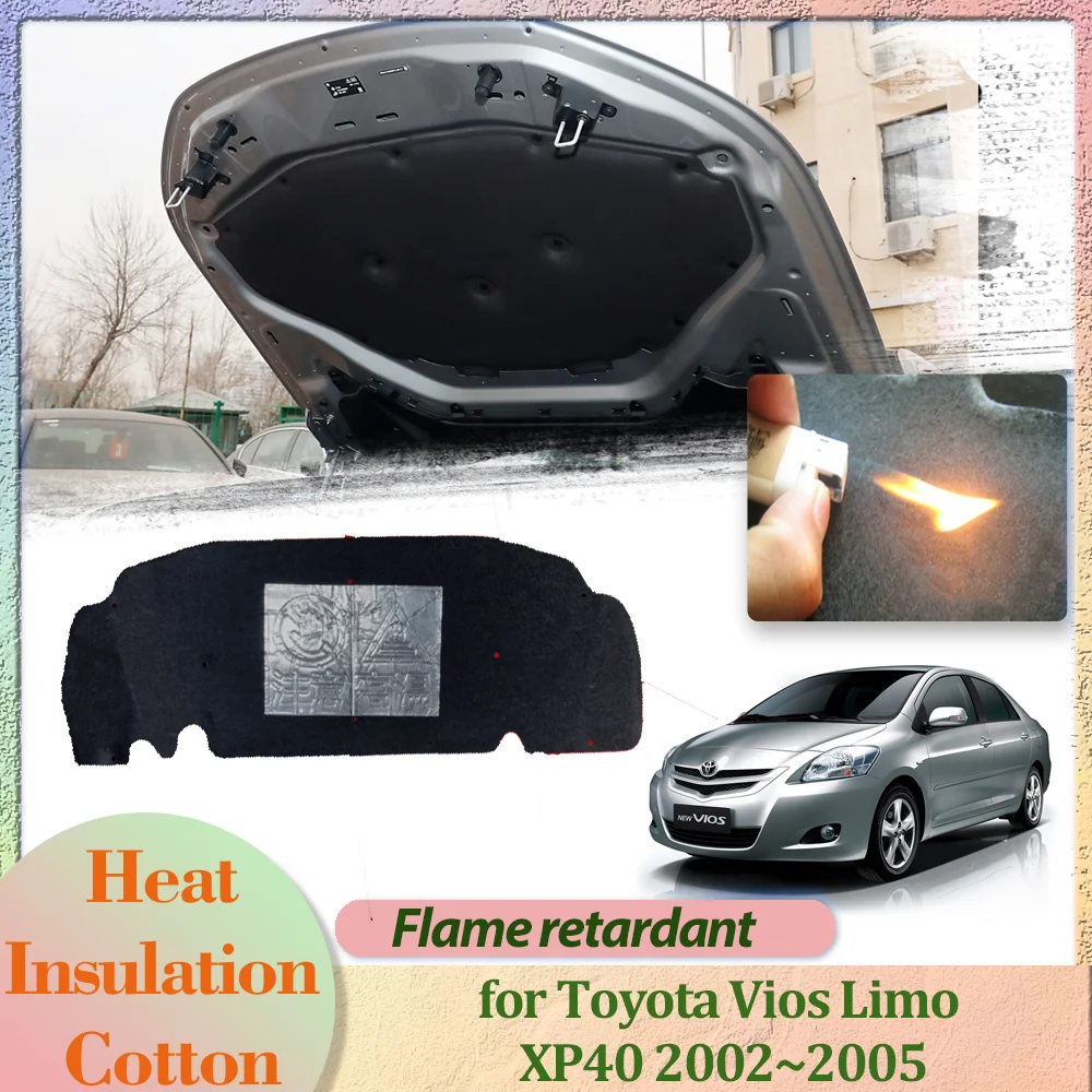 Car Hood Engine Cover for Toyota Vios Limo XP40 2002~2005 2003 Insulation Cotton Soundproof Liner Thermal Heat Mat Accessories