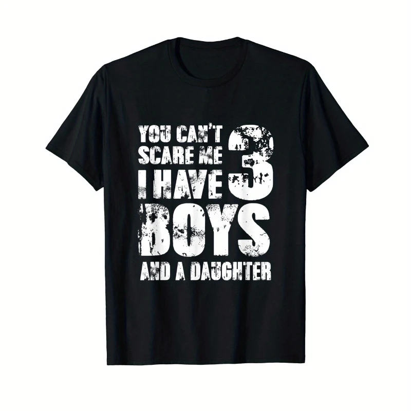 

Men's T-shirt Dad You Can't Scare Me I Have 3 Boys and a Girl Graphic Pure Cotton T-shirt Breathable and Comfort