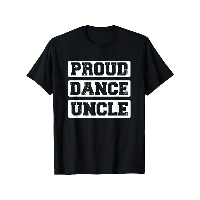 Proud Dance Uncle Graphic T-Shirt Unisex Casual Pure Cotton Tee with Bold White Print Slightly Elastic Round Neck Sizes S-5XL