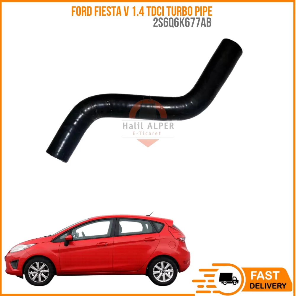 

FOR FORD FIESTA V 1.4 TDCI 2S6Q6K677AB TURBO PIPE AFFORDABLE PRICE HIGH QUALITY CAR PARTS DURABLE SATISFACTION