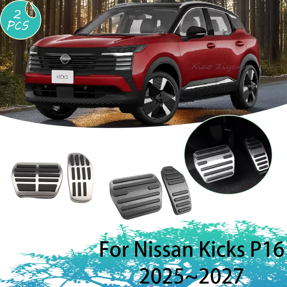 For Nissan Kicks P16 2025~2027 2026 Car Brake Gas Pedal Aluminum Alloy Non-slip Wear Resistant Pedal Interior Protect Accessorie