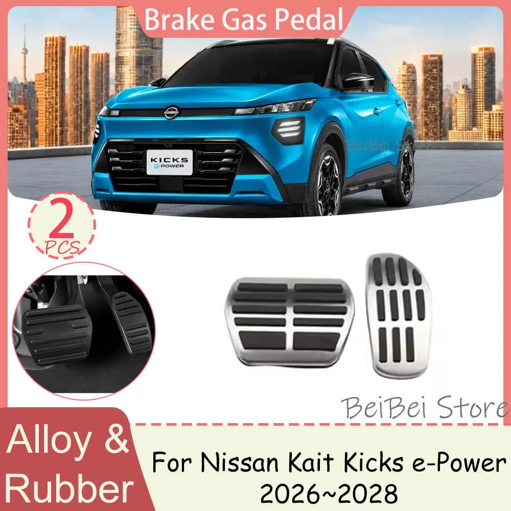 For Nissan Kait Kicks e-Power 2026~2028 Car Foot Pedal Pads Covers Brake Gas Aluminum Alloy Pedal Anti-Slip Interior Accessories