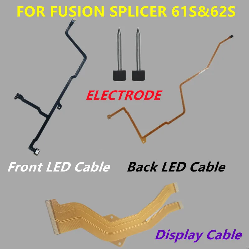 

Ftth Fusion Splicer 61s 62s Spares 61s 62s Electrode Display LCD Cable Front Back LED Cable for 61S 62S Fusion Splicer