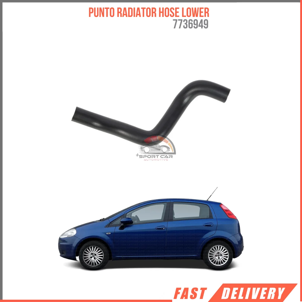 FOR PUNTO RADIATOR HOSE LOWER 7736949 REASONABLE PRICE DURABLE SATISFACTION FAST SHIPPING HIPPING HIGH QUALITY CAR PARTS