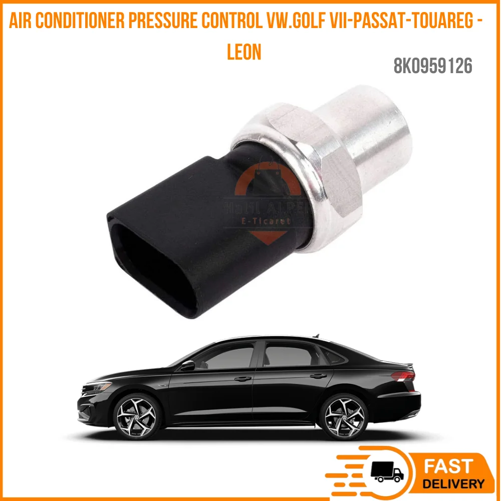 

FOR AIR CONDITIONER PRESSURE CONTROL VW.GOLF VII-PASSAT-TOUAREG -LEON OEM 8K0959126 SUPER QUALITY HISATISFACTION REASONABLE