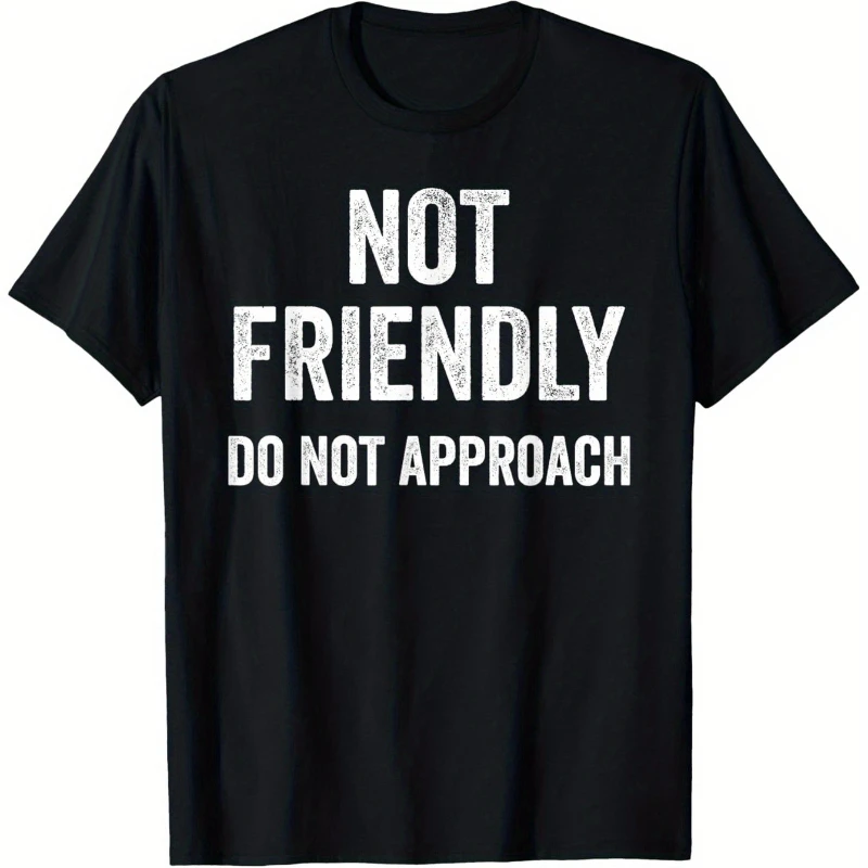 

Funny NOT FRIENDLY DO NOT APPROACH T-Shirt Cheap Affordable Pure Cotton Tee with Bold White Text Shirt for Men Casual Attire Dur