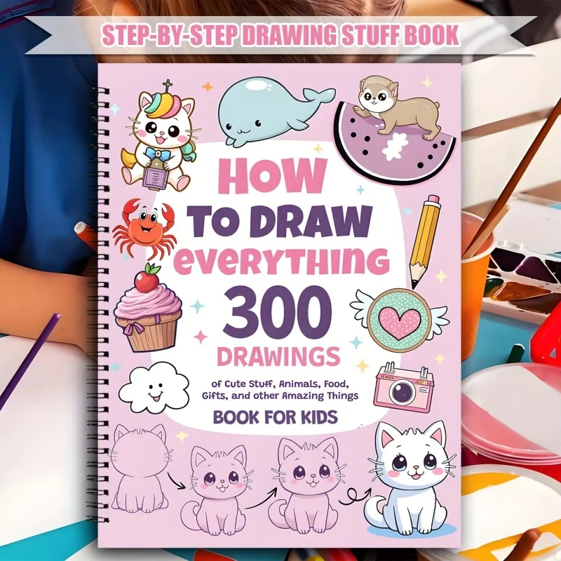 Cómo dibujar cualquier cosa para entusiastas de la pintura: 300 dibujos sencillos paso a paso de cosas adorables, animales, comida y regalos