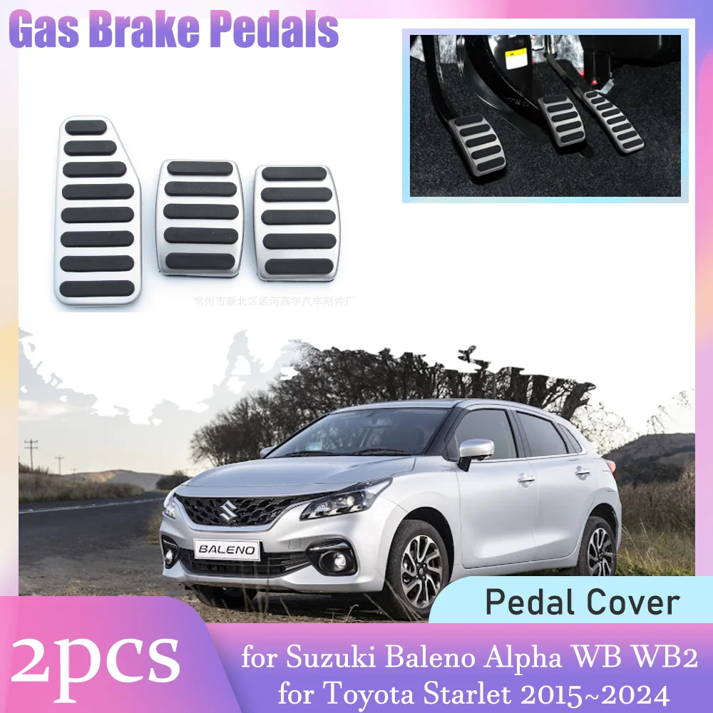 

Car Gas Brake Pedals for Suzuki Baleno Alpha WB WB2 Toyota Starlet 2015~2024 Anti-Slip Footrest Clutch Pedal Cover Accessories