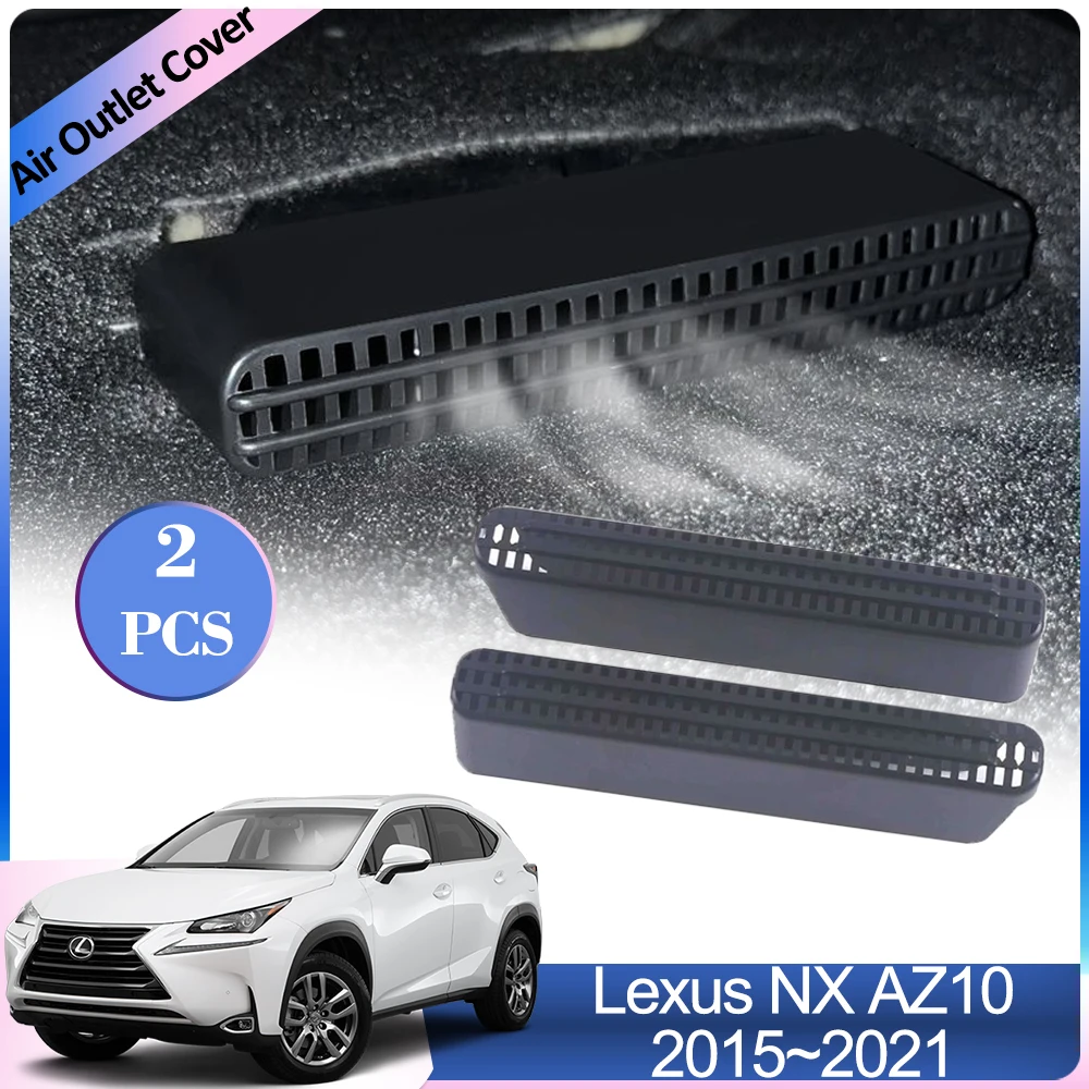 Air Outlet Covers for Lexus NX AZ10 300h 2015~2021 Under Rear Seats Ventilation Car Conditioner Vent Exhaust Interior Accessorie