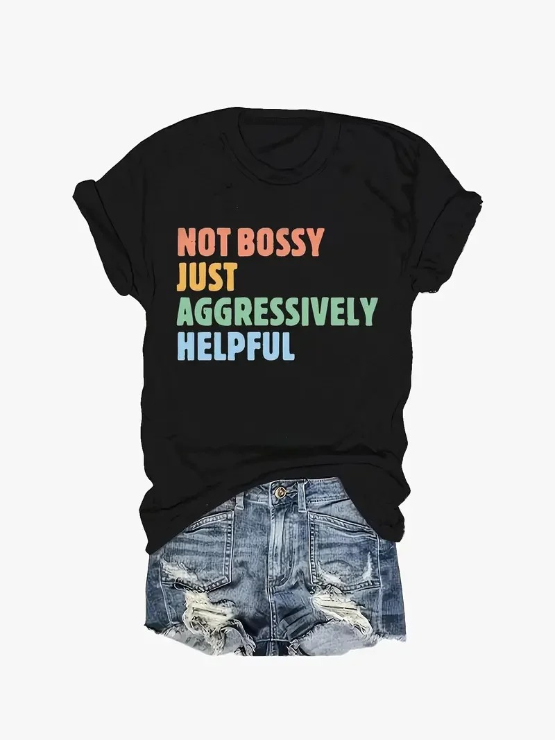 Not Bossy Just Aggressively Helpful  Print Crew Neck T-Shirt Casual Short Sleeve T-Shirt For Spring  Summer Women's Clothing