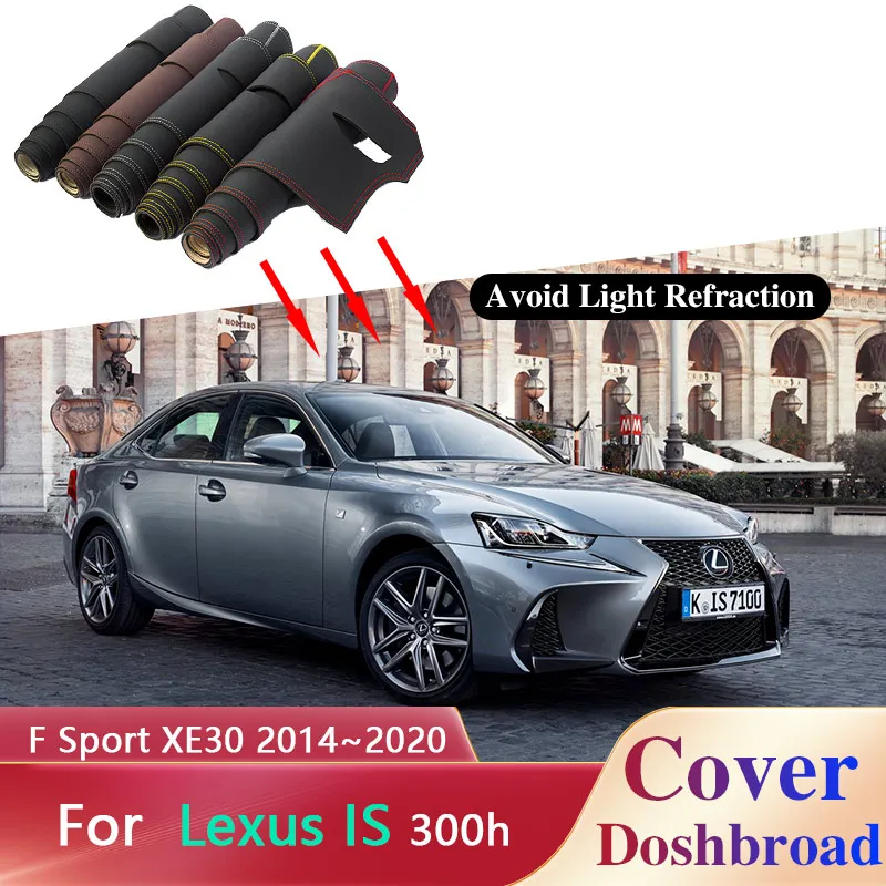 

Накладка на приборную панель, коврик, коврик для приборной панели для Lexus IS 300h F Sport XE30 2014 ~ 2020, Солнцезащитный ковер, устойчивый к грязи автомобильный стикер, аксессуары 2015 2016 2017 2018 2019