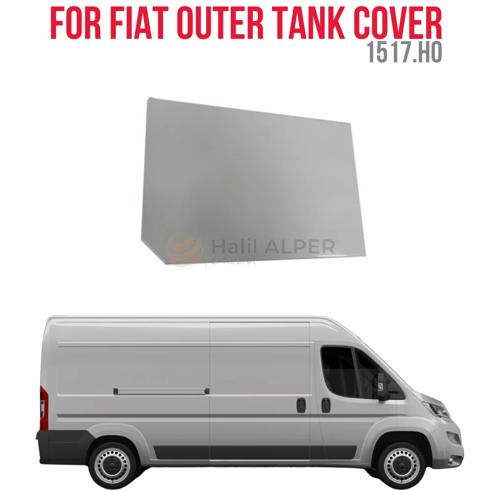 FOR EXTERIOR TANK COVER DUCATO BOXER III OEM 1517.H0 SUPER QUALITY HIGH SATISFACTION REASONABLE PRICE FAST DELIVERY