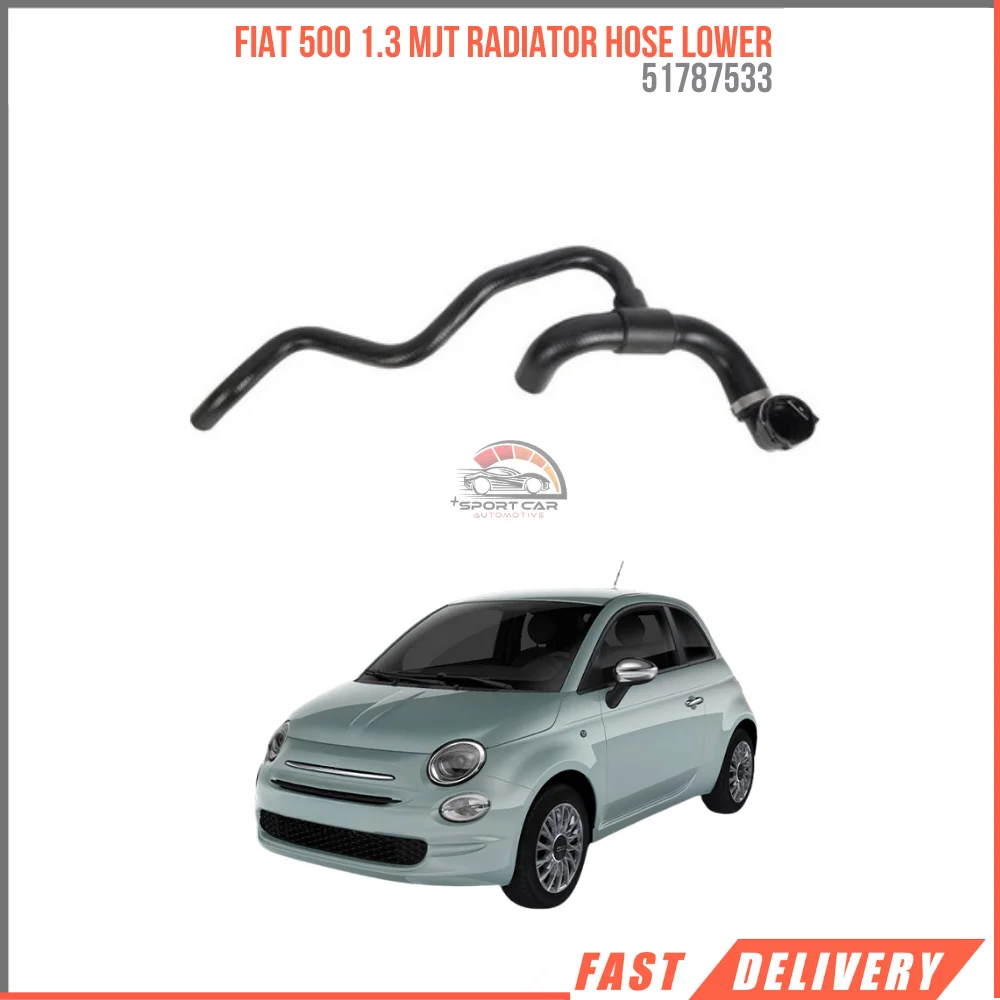 FOR FIAT 500 1.3 MJT RADIATOR HOSE LOWER 51787533 HIGH QUALITY VEHICLE PARTS REASONABLE PRICE FAST SHIPPING