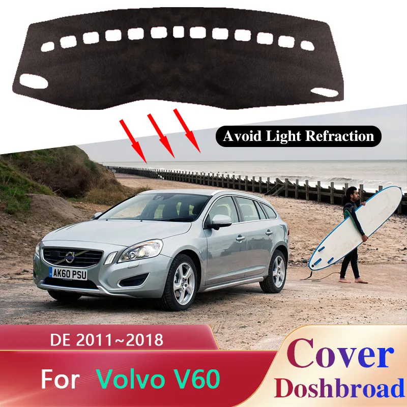 Dashboard Cover Board Mat Carpet Dashmat for Volvo V60 DE 2011~2018 Sunshade Anti-dirty Anti-sun Car Sticker Pad Accessorie 2012