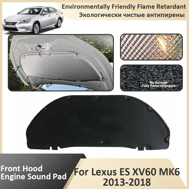 Front Hood Engine For Lexus ES XV60 300h MK6 2013 2014 2015 2016 2017 2018 Thermal Soundproof Mat Flame Retardant Accessories