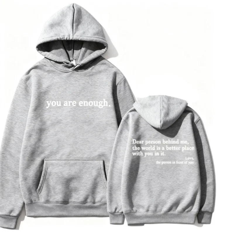 

You Are Enough Dear Person Behind Me 2 Sided Meaning Graphic Hoodie For Men/Women Unisex Style 100% Cotton Pullover Unisex