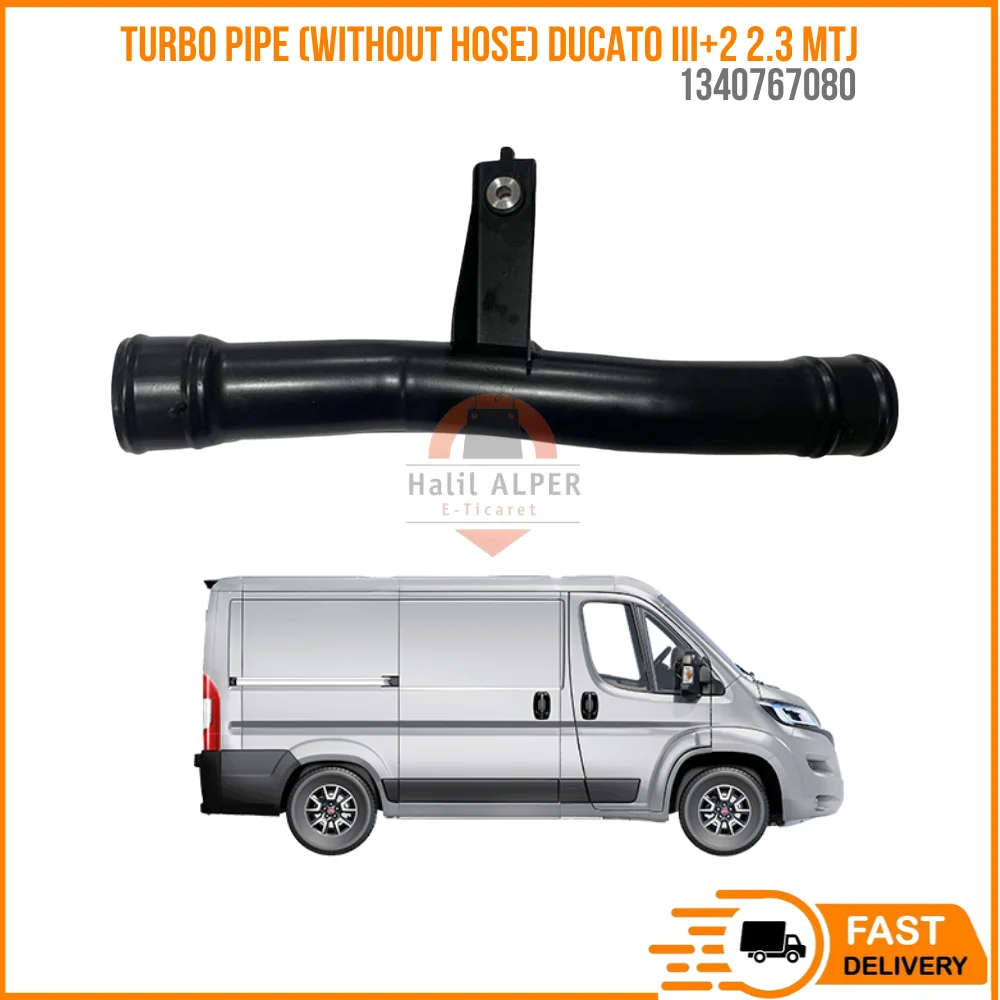 FOR TURBO PIPE (WITHOUT HOSE) DUCATO III + 2 2.3 MTJ OEM 1340767080 SUPER QUALITY HIGH SATISFACTION AFFORDABLE PRICE DELIVER