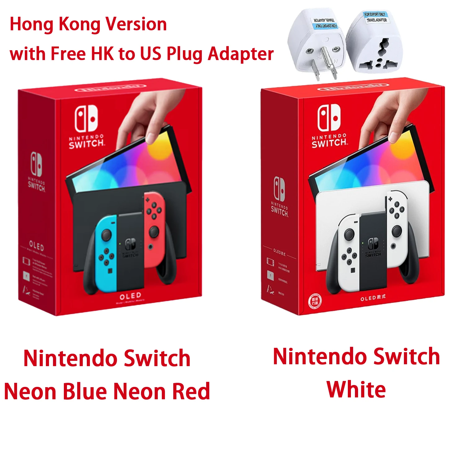 

Nintendo Switch - 7″ OLED Model [Neon Blue Neon Red] or [Wihte]- HK Version (HK Charger with HK to US Plug Adapter)