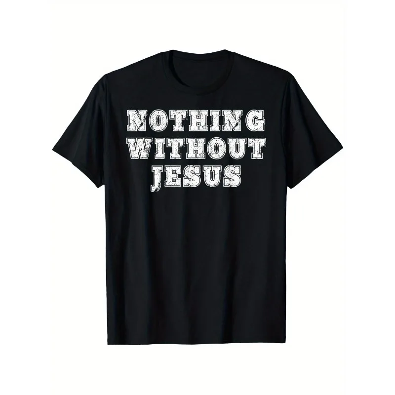 

Nothing Without Jesus Distressed Christian T-Shir Unisex Casual Pure Cotton Tee Slightly Elastic Religious Inspiration Clothing