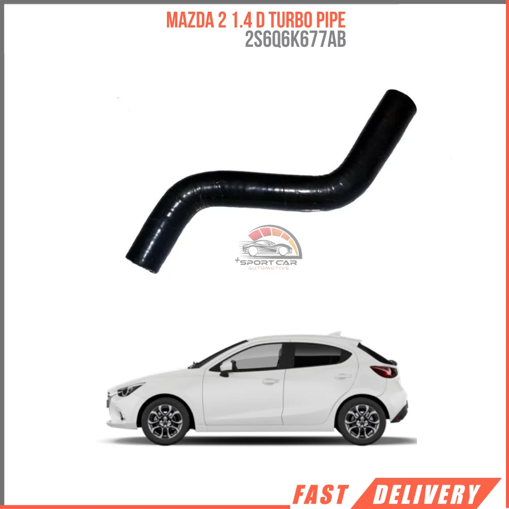 

FOR MAZDA 2 1.4 D 2S6Q6K677AB TURBO PIPE AFFORDABLE PRICE HIGH QUALITY CAR PARTS DURABLE SATISFACTION