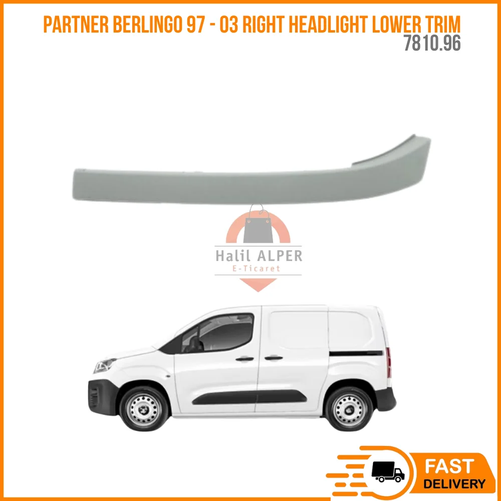 

FOR Partner Berlingo 97 - 03 Right Headlight Lower Trim OEM 7810.96 SUPER QUALITY HIGH SATISFACTION REASONABLE PRICE FAST DELIVE