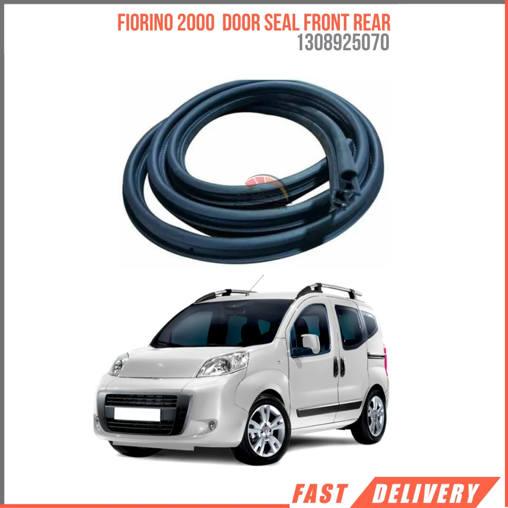 FOR FIORINO 2000 1308925070 DOOR SEAL FRONT REAR REASONABLE PRICE FAST SHIPPING SATISFACTION HIGH QUALITY VEHICLE PARTS