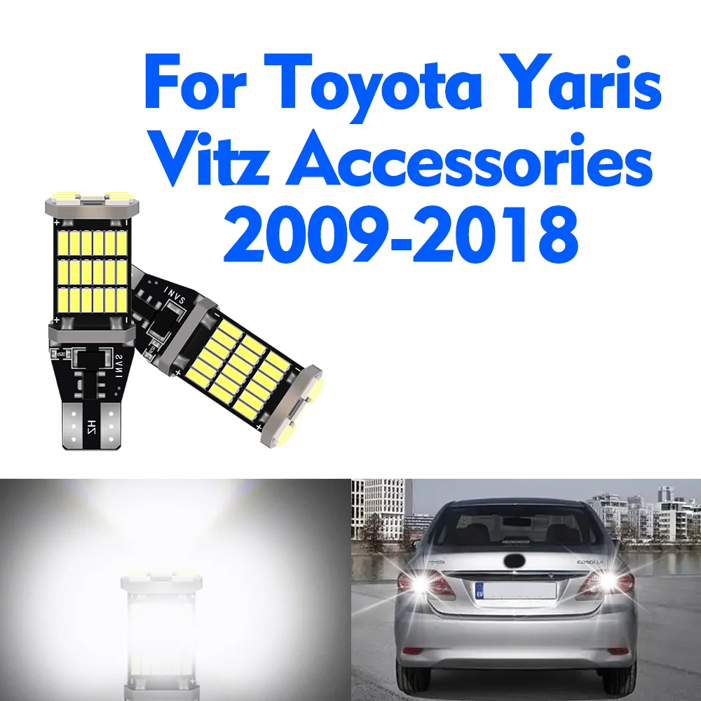 

2 шт. T15 W16W автомобильный светодиодный фонарь заднего хода подходит для Toyota Yaris Vitz аксессуары 2009-2018 резервный фонарь Canbus без ошибок