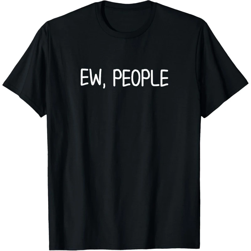 

Funny EW PEOPLE Graphic T-Shirt Unisex Casual Round Neck Short Sleeve Tee Pure Cotton Black with White Print Perfect Funny Tshir