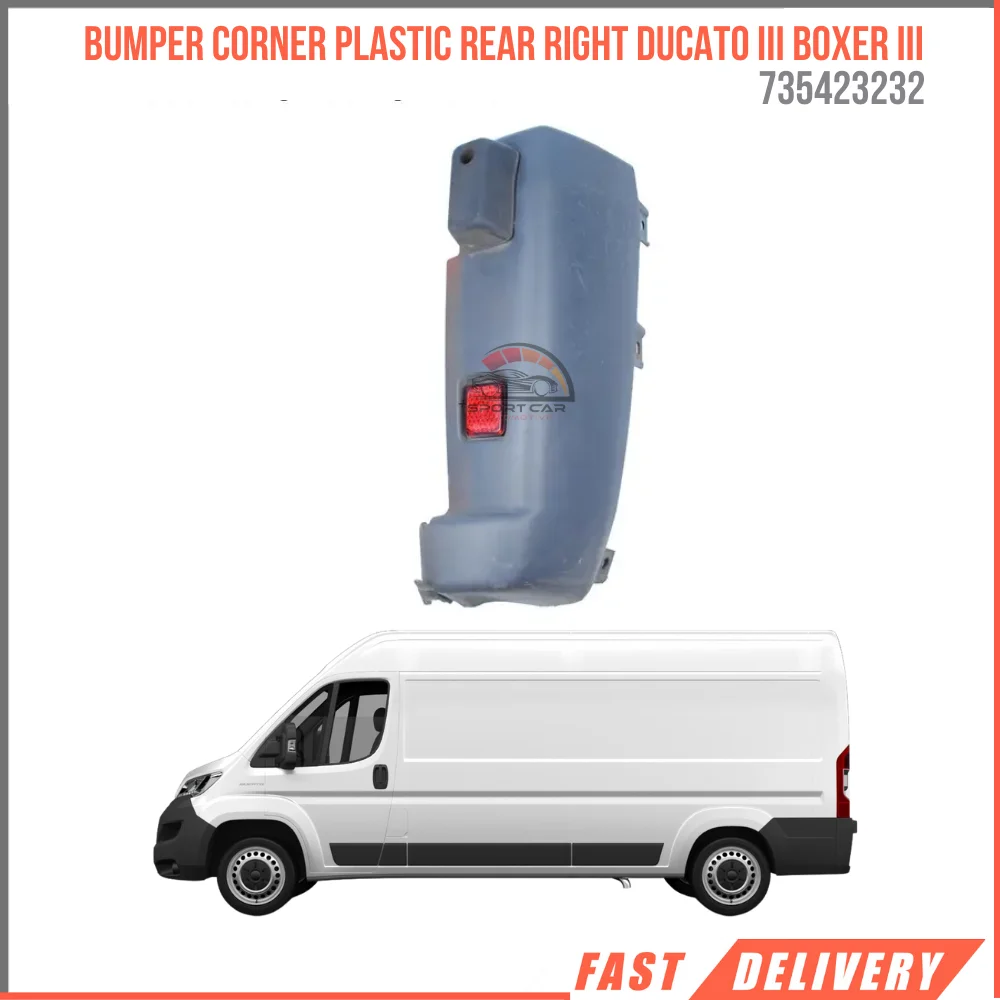 FOR BUMPER CORNER PLASTIC REAR RIGHT DUCATO III BOXER III 735423232 REASONABLE PRICE FAST SHIPPING HIGH QUALITY CAR PARTS